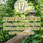 17 Raised Garden Bed Layout Ideas for Bigger Harvests and Better Spaces