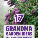 17 Grandma Garden Ideas That Make Every Backyard Feel Nostalgic