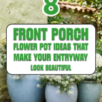 8 Front Porch Flower Pot Ideas That Make Your Entryway Look Beautiful