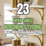 23 Open Shelf Kitchen Styling Ideas for a Clean and Beautiful Kitchen