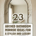23 Arched Bathroom Mirror Ideas for a Stylish and Luxury Bathroom