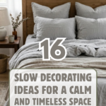 16 Slow Decorating Ideas for a Calm and Timeless Space